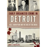 Early Organized Crime in Detroit: Vice, Corruption and the Rise of the Mafia - Paperback