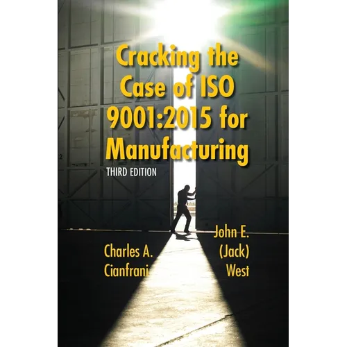Cracking the Case of ISO 9001: 2015 for Manufacturing: A Simple Guide to Implementing Quality Management in Manufacturing