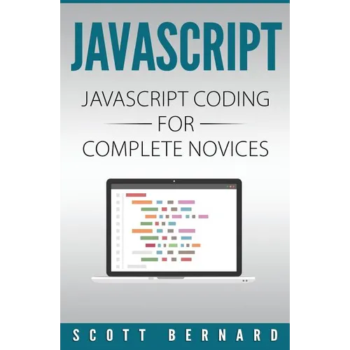 Javascript: Javascript Coding For Complete Novices