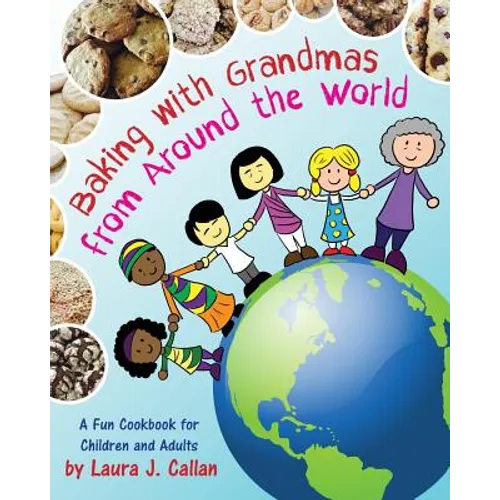 Baking with Grandmas from Around the World: A Fun Cookbook for Children and Adults