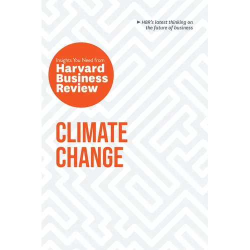 Climate Change: The Insights You Need from Harvard Business Review