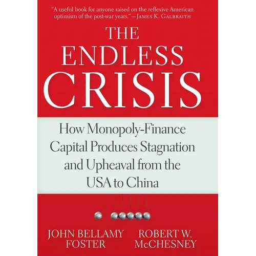 The Endless Crisis: How Monopoly-Finance Capital Produces Stagnation and Upheaval from the USA to China