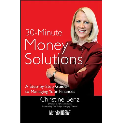 Morningstar's 30-Minute Money Solutions: A Step-By-Step Guide to Managing Your Finances