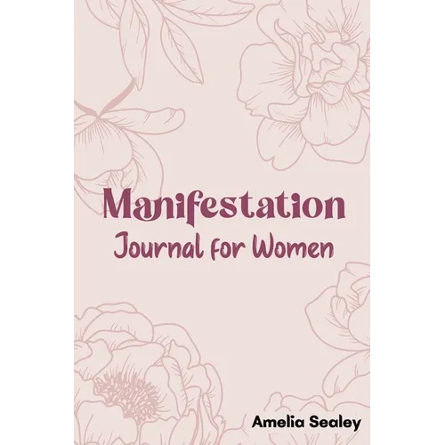 Manifestation Book for Women: Self Care Book, Manifestation Journal, Be The Master Of Your Life