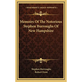 Memoirs Of The Notorious Stephen Burroughs Of New Hampshire