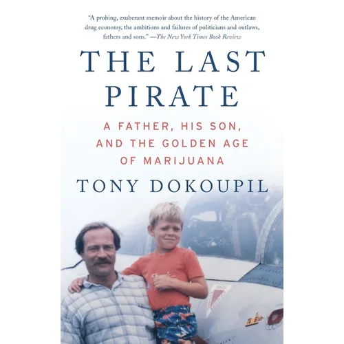 The Last Pirate: A Father, His Son, and the Golden Age of Marijuana