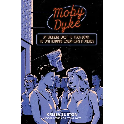 Moby Dyke: An Obsessive Quest to Track Down the Last Remaining Lesbian Bars in America