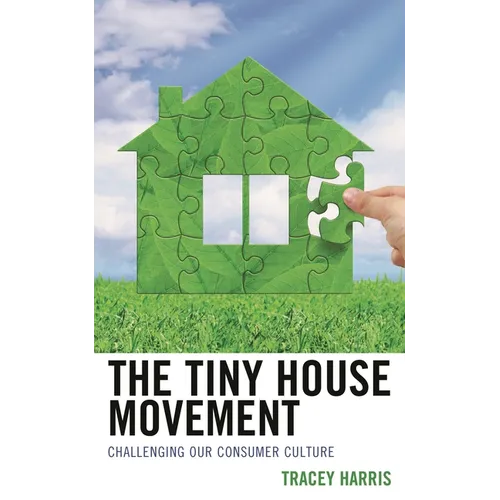 The Tiny House Movement: Challenging Our Consumer Culture