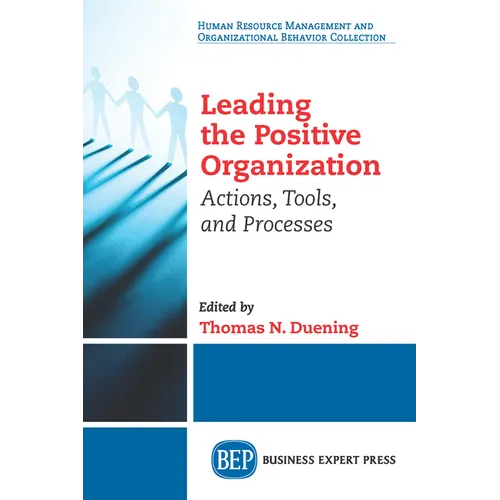 Leading The Positive Organization: Actions, Tools, and Processes