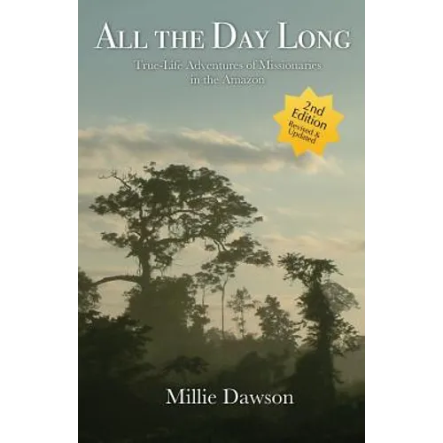 All the Day Long: True-Life Adventures of Missionaries in the Amazon