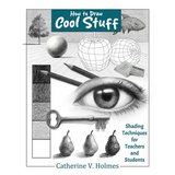How to Draw Cool Stuff: Shading Techniques for Teachers and Students