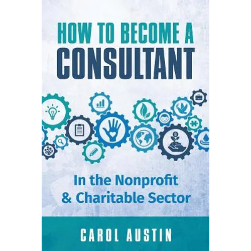 How To Become A Consultant In the Nonprofit and Charitable Sector
