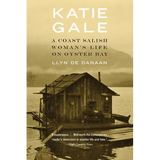 Katie Gale: A Coast Salish Woman's Life on Oyster Bay