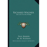 Richard Wagner: His Life In His Work - Paperback