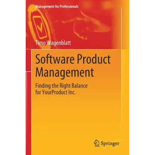 Software Product Management: Finding the Right Balance for Yourproduct Inc.