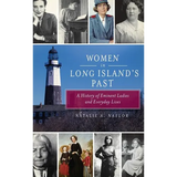 Women in Long Island's Past: A History of Eminent Ladies and Everyday Lives - Hardcover