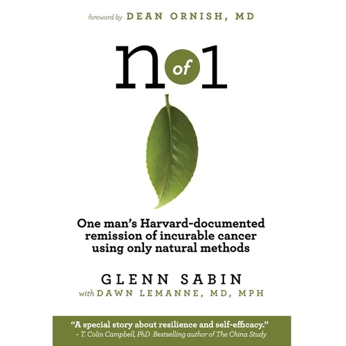 n of 1: One man's Harvard-documented remission of incurable cancer using only natural methods