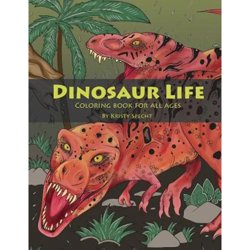 Dinosaur Life: Coloring Book for All Ages