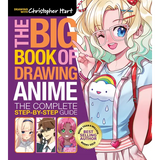 The Big Book of Drawing Anime: The Complete Step-By-Step Guide - How to Draw Anime and Manga Characters for Kids, Teens, and Adults - Paperback