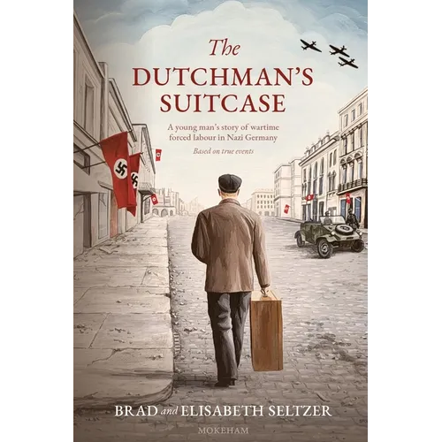 The Dutchman's Suitcase: A young man's story of wartime forced labour in Nazi Germany