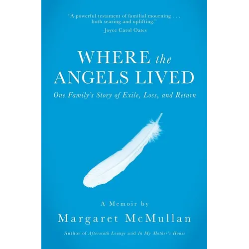 Where the Angels Lived: One Family's Story of Exile, Loss, and Return
