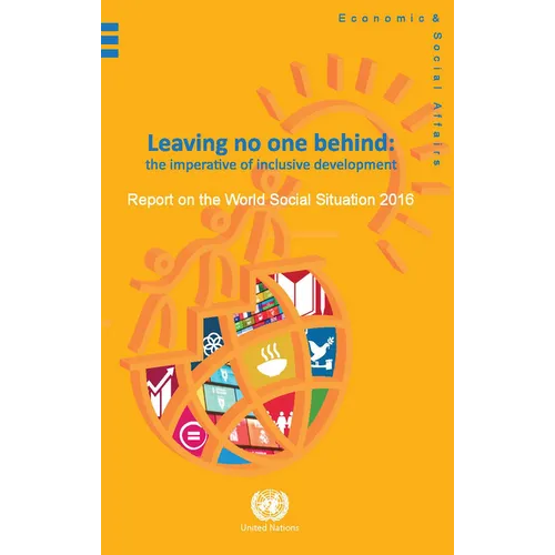 Report on the World Social Situation: 2016: Leaving No One Behind: The Imperative of Inclusve Development