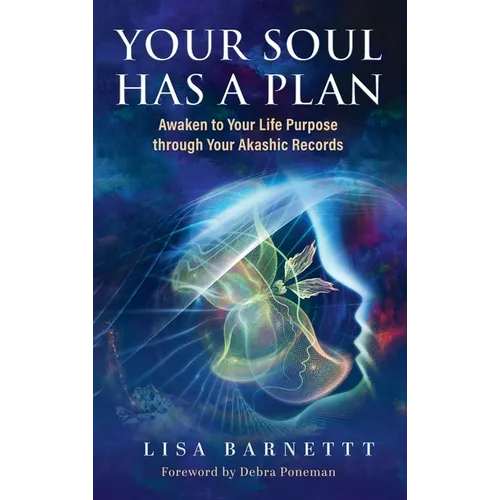 Your Soul Has a Plan: Awaken to Your Life Purpose through Your Akashic Records
