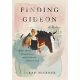 Finding Gideon: A Broken Dream, a Missing Horse, and the Faith of a Mustard Seed