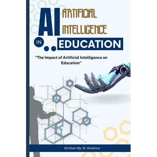 AI (Artificial Intelligence) in Education: "The Impact of Artificial Intelligence on Education"