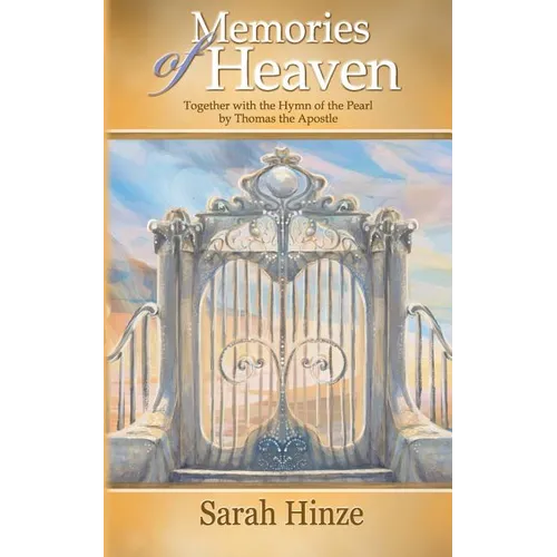 Memories of Heaven: Together with the Hymn of the Pearl by Thomas the Apostle