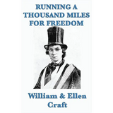 Running a Thousand Miles for Freedom: A Narrative of Escape from Slavery