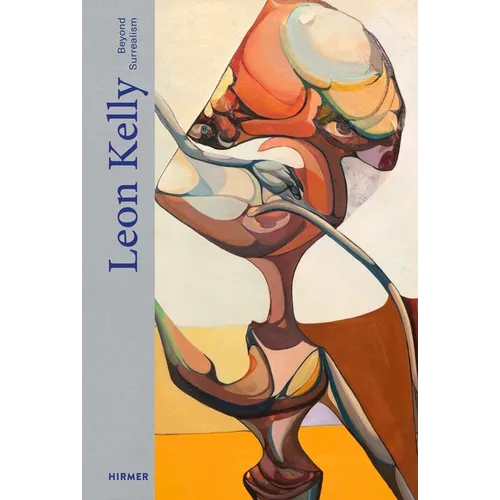 Leon Kelly: Beyond Surrealism