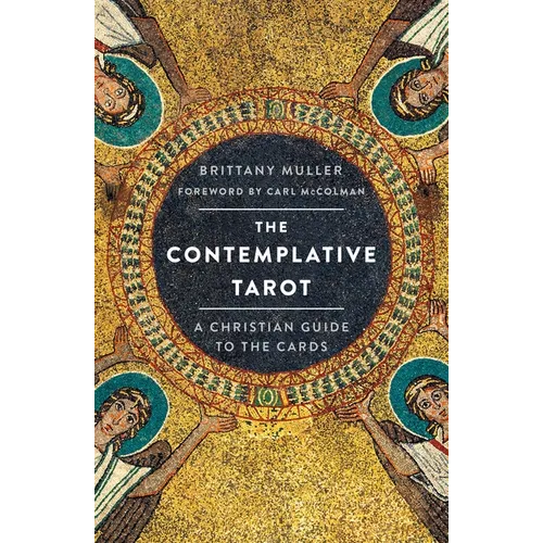 The Contemplative Tarot: A Christian Guide to the Cards