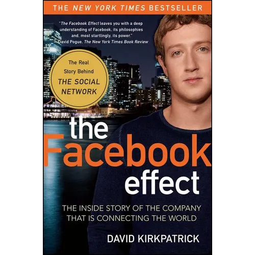 The Facebook Effect: The Inside Story of the Company That Is Connecting the World