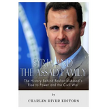 Syria and the Assad Family: The History Behind Bashar al-Assad's Rise to Power and the Civil War - Paperback
