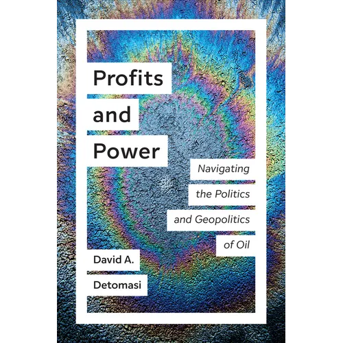 Profits and Power: Navigating the Politics and Geopolitics of Oil