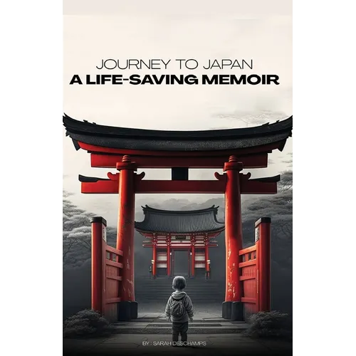 Journey to Japan: A LIFE-SAVING MEMOIR: A Story of Compassion and Perseverance