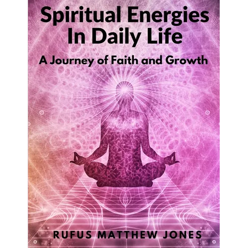 Spiritual Energies In Daily Life: A Journey of Faith and Growth