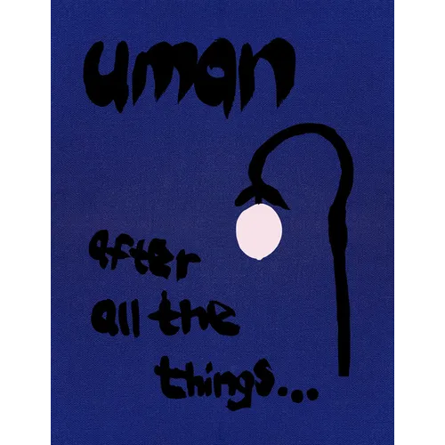Uman: After All the Things...