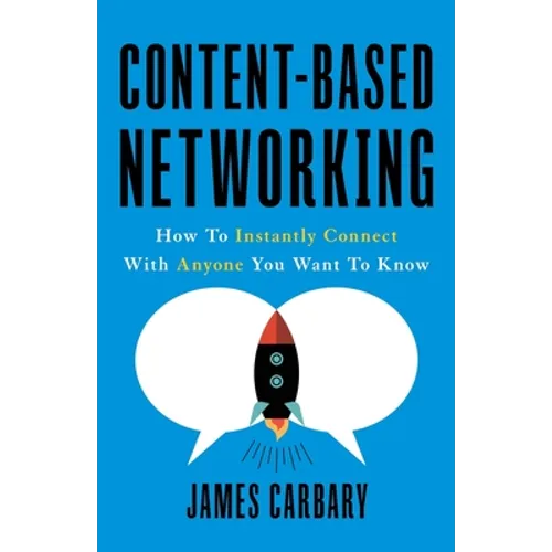 Content-Based Networking: How to Instantly Connect with Anyone You Want to Know