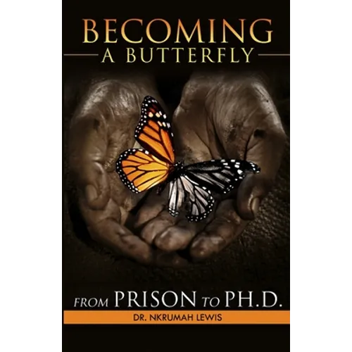 Becoming A Butterfly: From Prison to Ph.D.