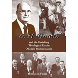 C.H. Yadon: and the Vanishing Theological Past in Oneness Pentecostalism - Hardcover