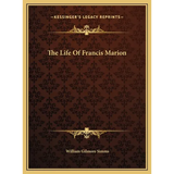 The Life Of Francis Marion