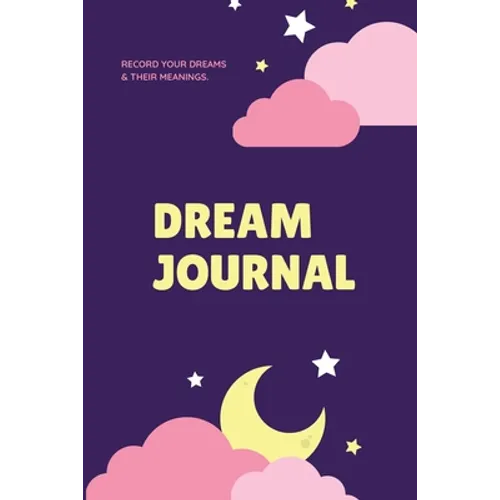 Dream Journal: Record Your Dreams Diary, Reflect & Remeber, Logbook, Writing Notebook, Gift, Book