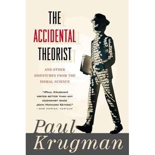 Accidental Theorist and Other Dispatches from the Dismal Science