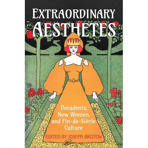 Extraordinary Aesthetes: Decadents, New Women, and Fin-de-Si�cle Culture