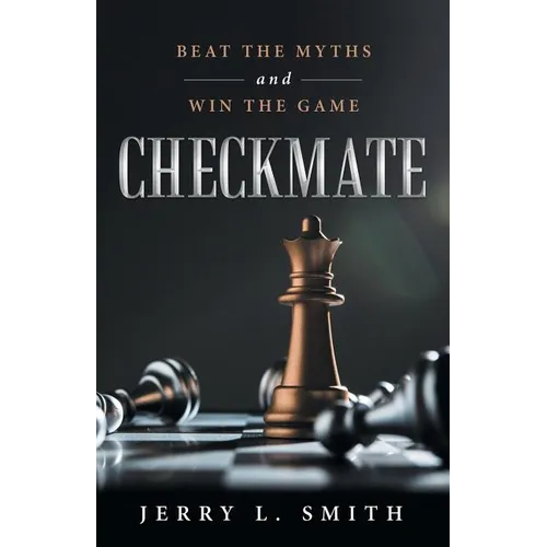 Checkmate: Beat the Myths and Win the Game