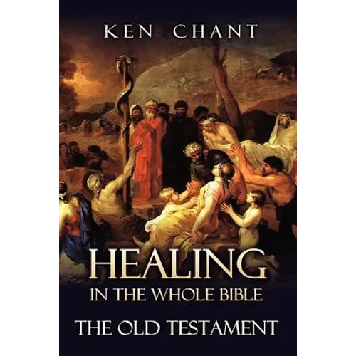 Healing in the Whole Bible -- The Old Testament
