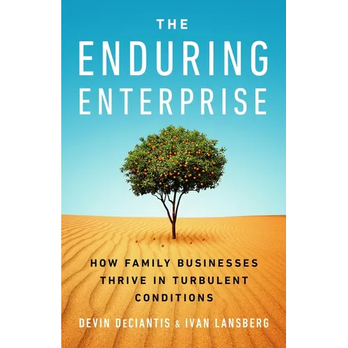 The Enduring Enterprise: How Family Businesses Thrive in Turbulent Conditions