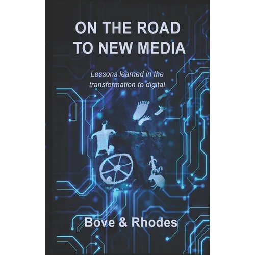 On the Road to New Media: Lessons learned in the transformation to digital